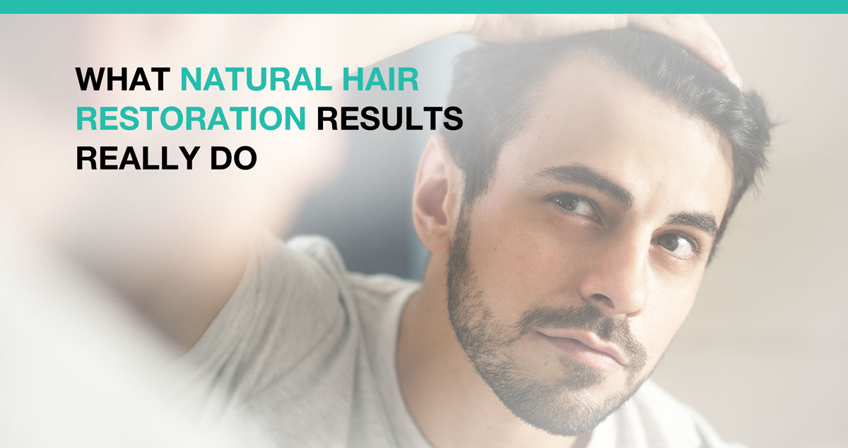 What Natural Hair Restoration Results Really Do