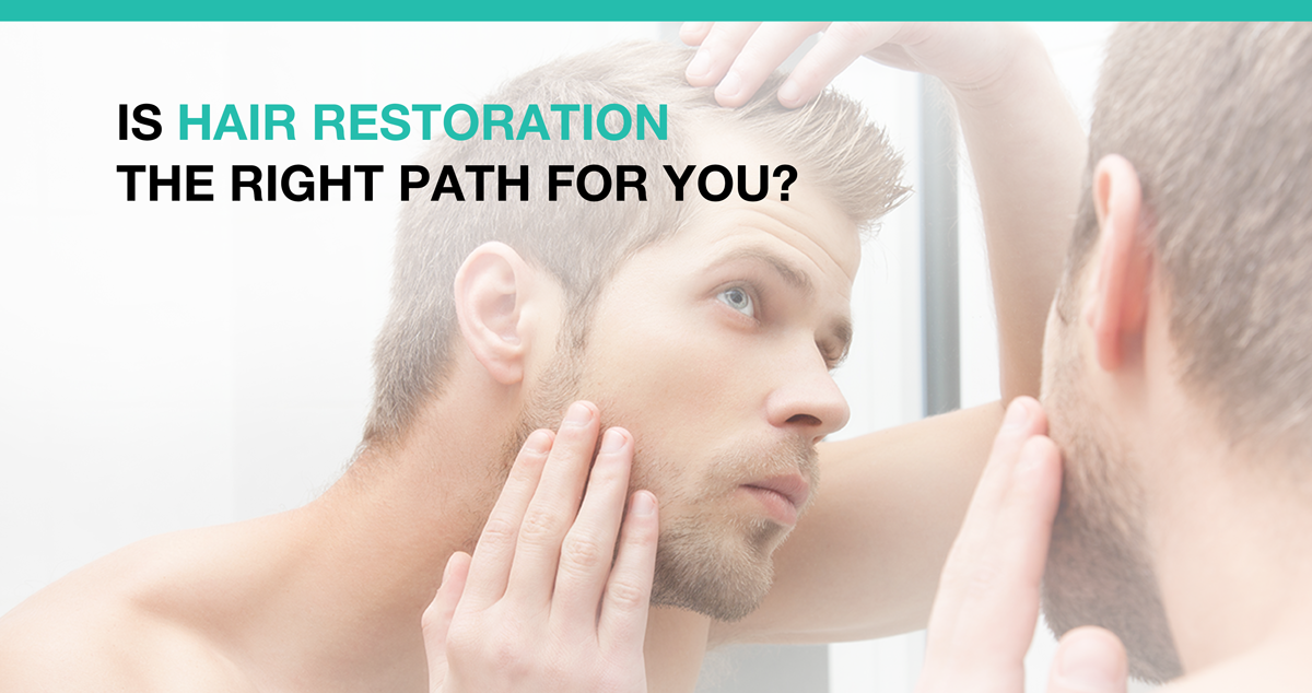 Is Hair Restoration The Right Path For You?