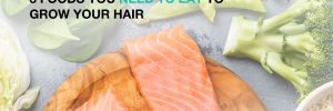 3 Foods You Need to Eat To Grow Your Hair