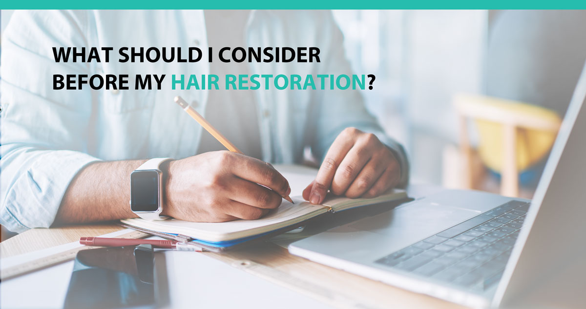 What Should I Consider Before My Hair Restoration?