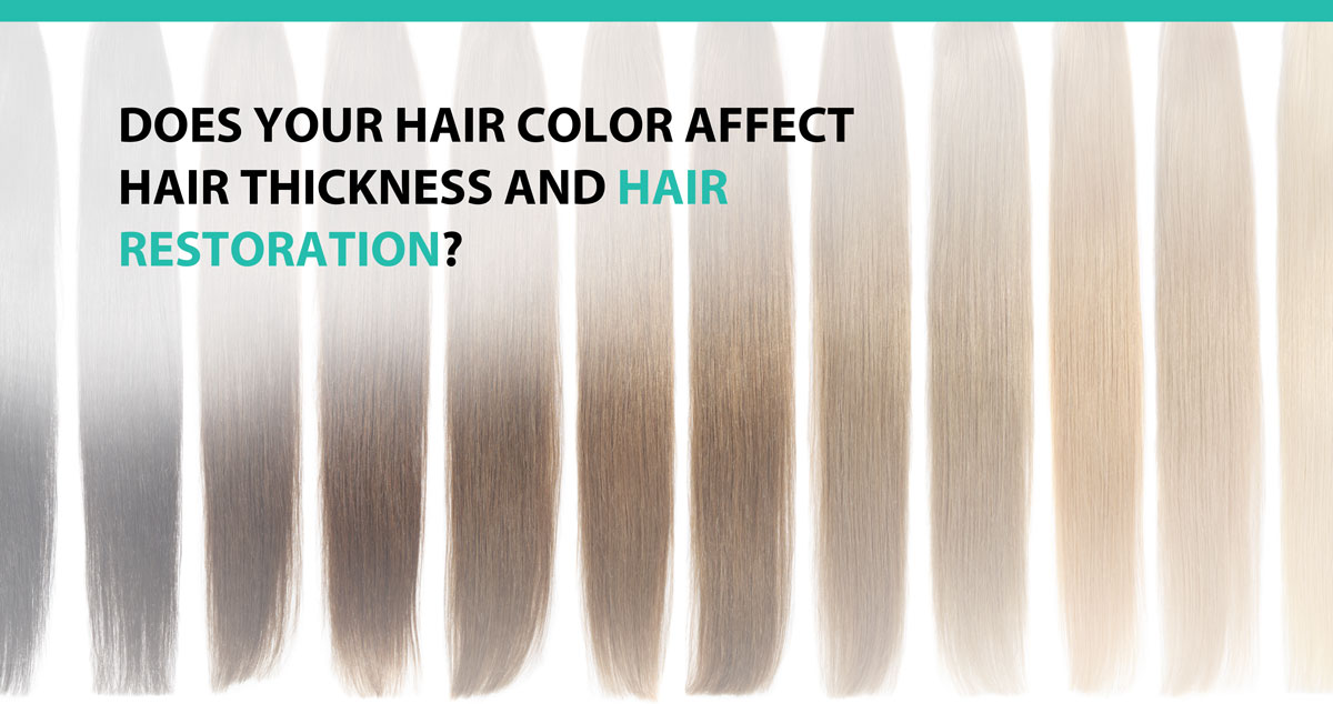 Does Your Hair Color Affect Hair Thickness and Hair Restoration?