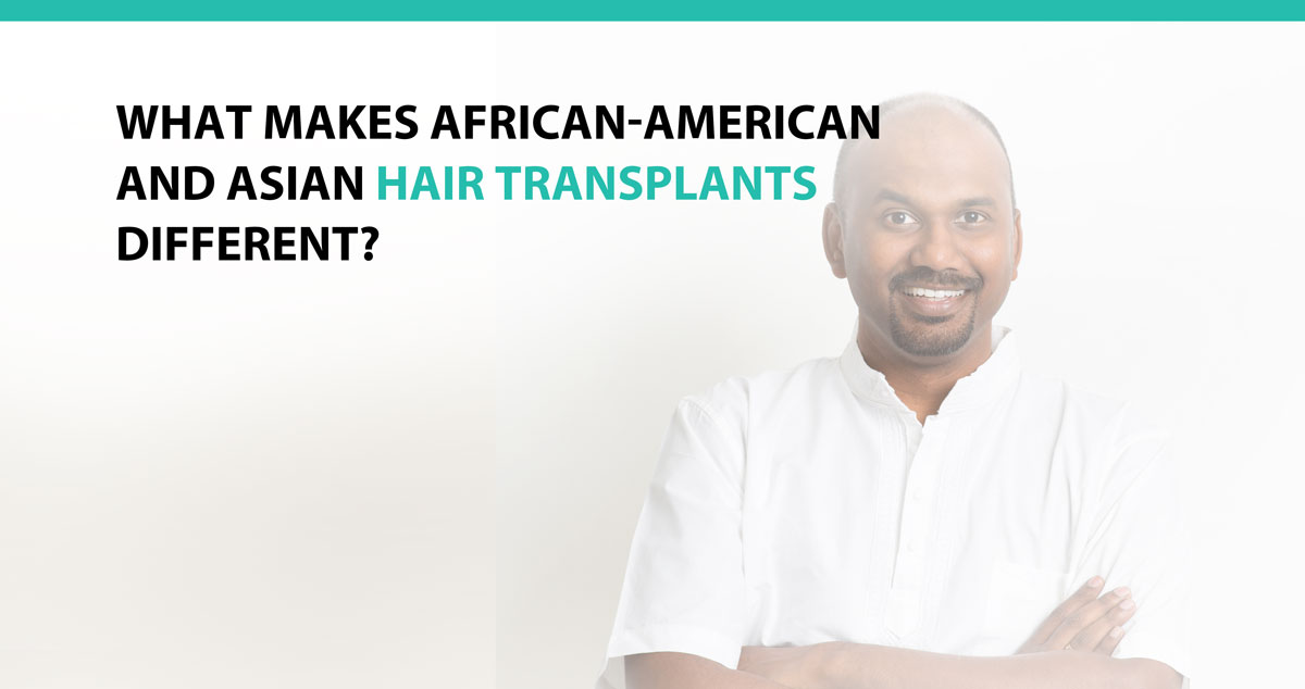 What Makes African-American and & Asian Hair Transplants Different?