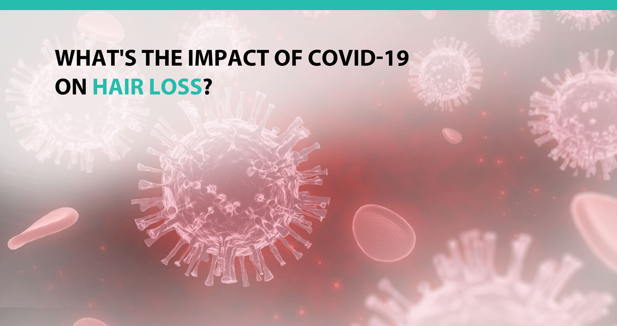 What's the Impact of Covid-19 On Hair Loss?