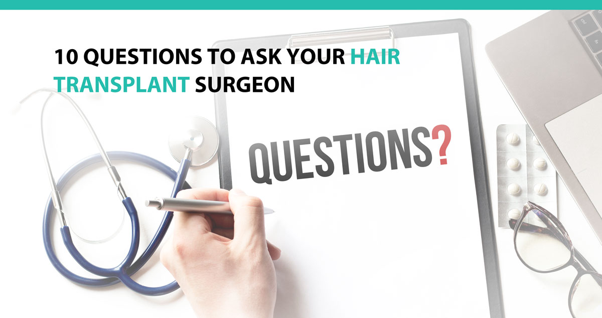 10 Questions to Ask Your Hair Transplant Surgeon