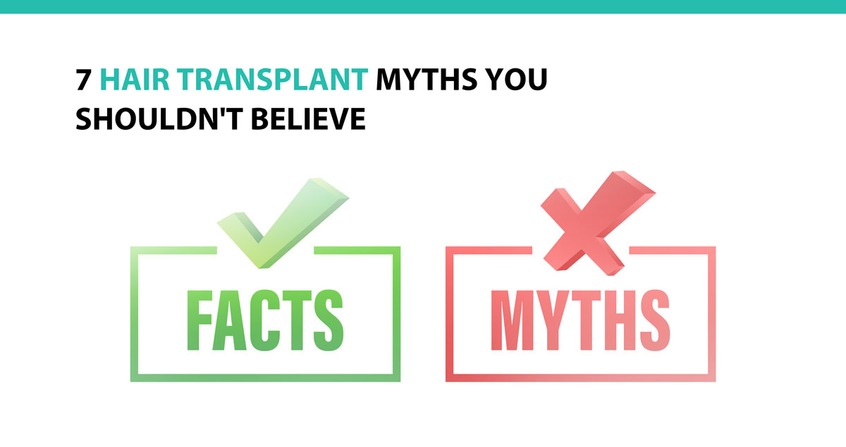 7 Hair Transplant Myths You Shouldn't Believe