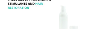 Facts About Hair Growth Stimulants and Hair Restoration