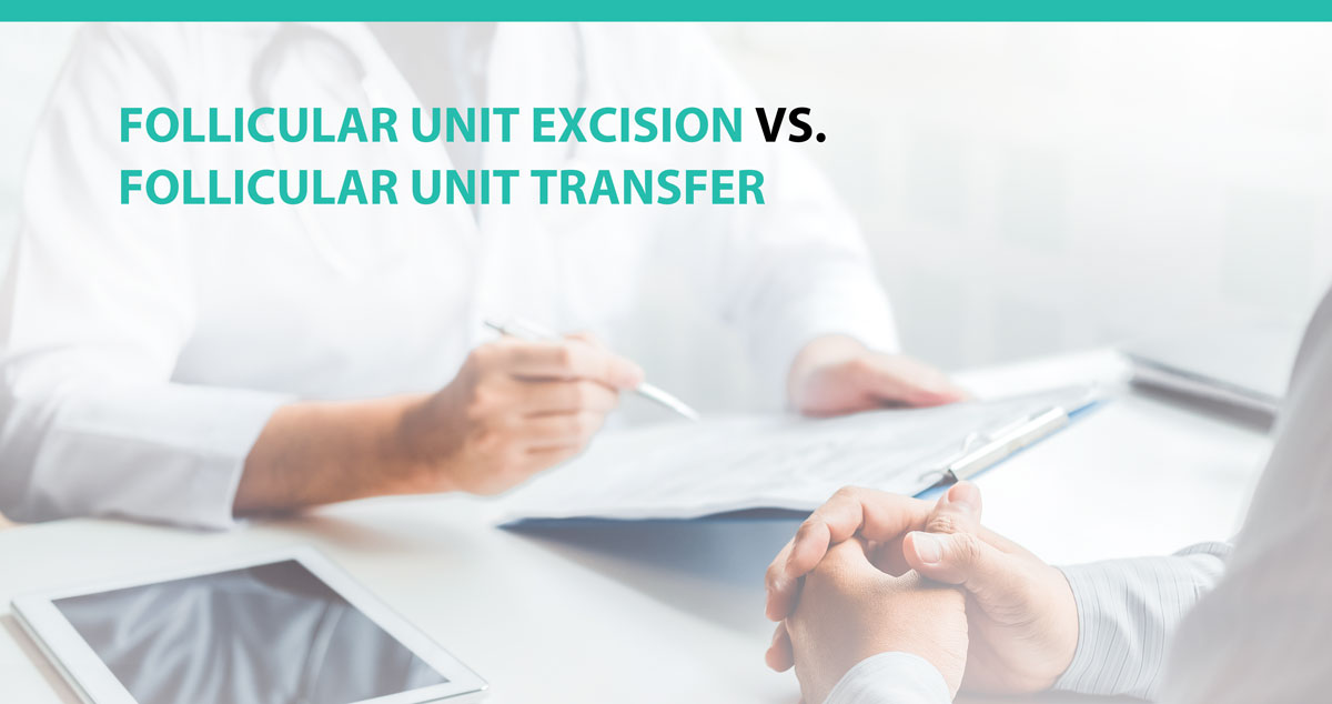 Follicular Unit Excision vs. Follicular Unit Transfer