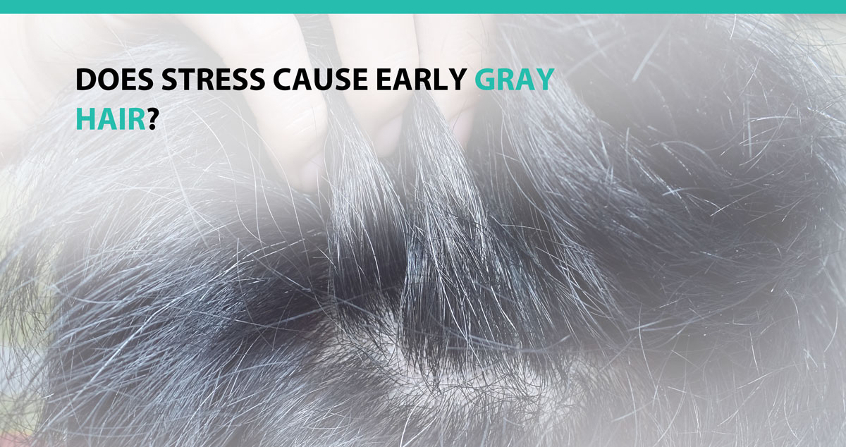 Does Stress Cause Early Gray Hair?