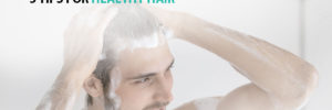 5 Tips for Healthy Hair