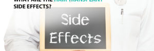 What Are the Hair Transplant Side Effects?