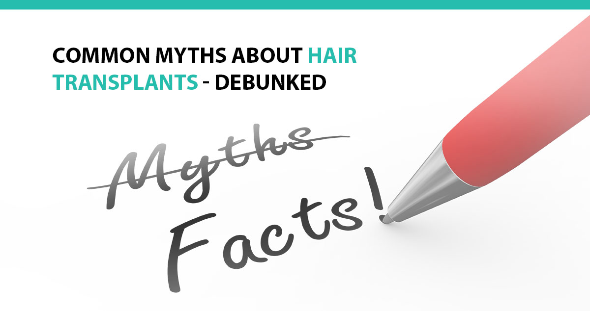 Common Myths About Hair Transplants - Debunked