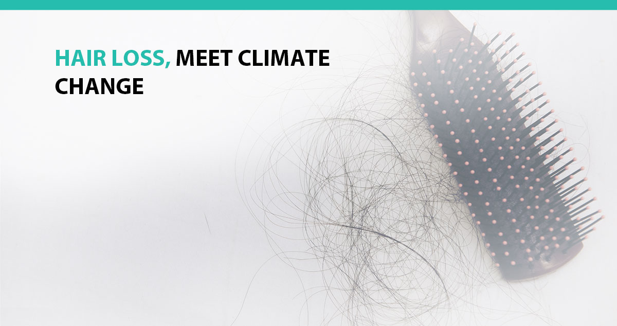 Hair Loss, Meet Climate Change