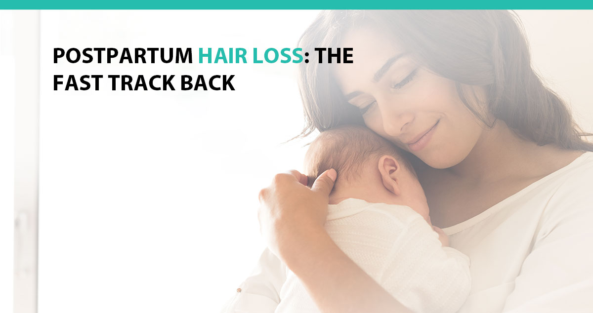 Postpartum Hair Loss: The Fast Track Back