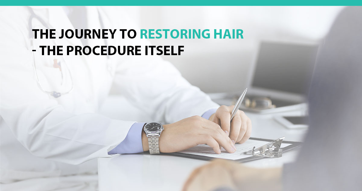 The Journey to Restoring Hair - The Procedure Itself