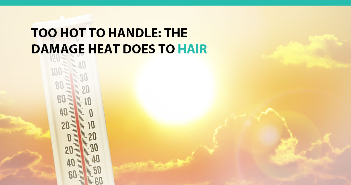 Too Hot to Handle: The Damage Heat Does to Hair