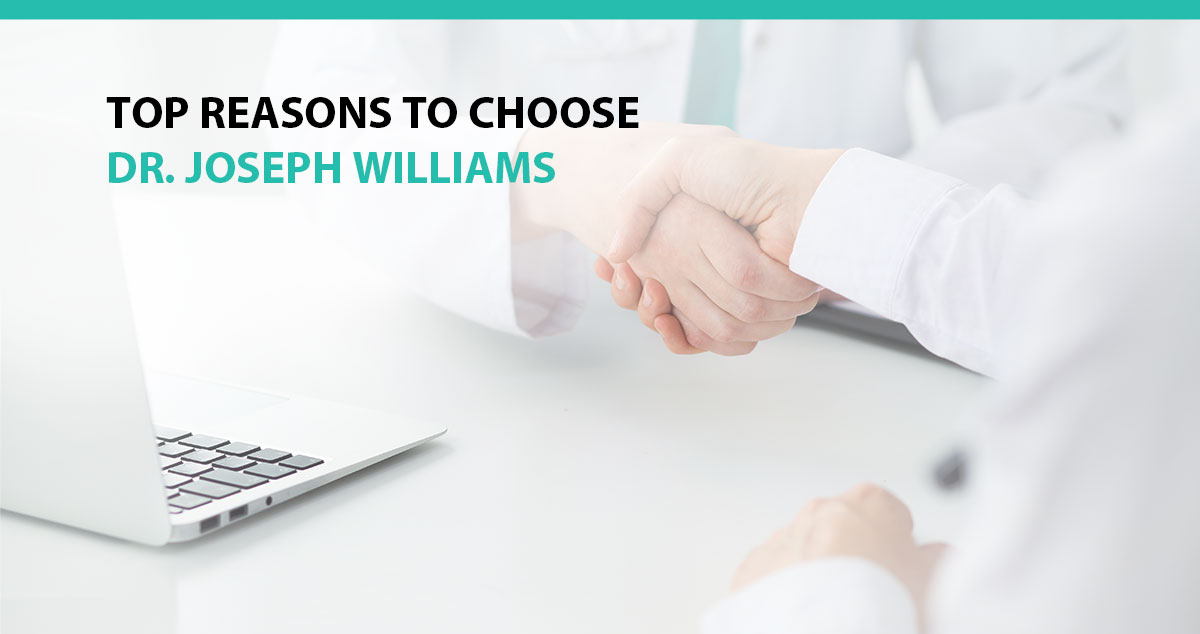 Top Reasons to Choose Dr. Joseph Williams