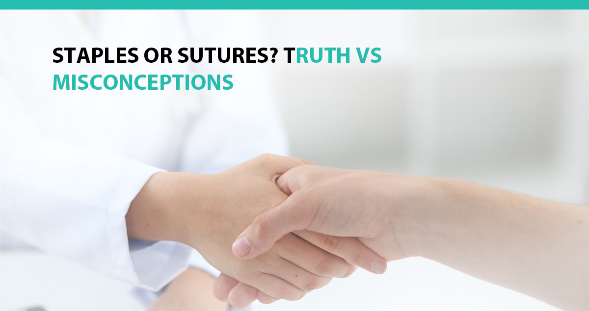 Staples or Sutures? Truth vs Misconceptions