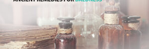 Ancient Remedies for Baldness