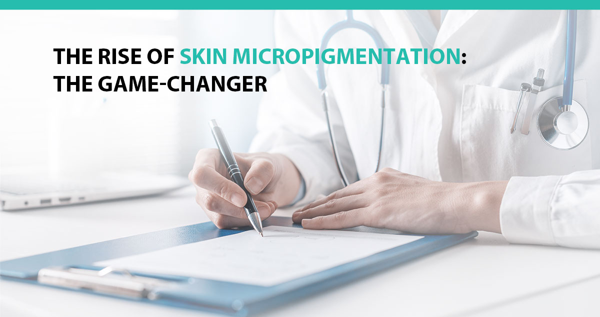 The Rise of Skin Micropigmentation: The Game-Changer