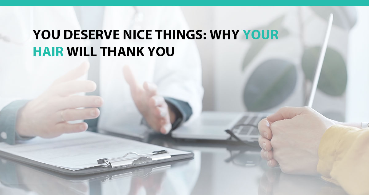 You Deserve Nice Things: Why Your Hair Will Thank You