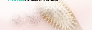 Hair Loss Across Life Stages