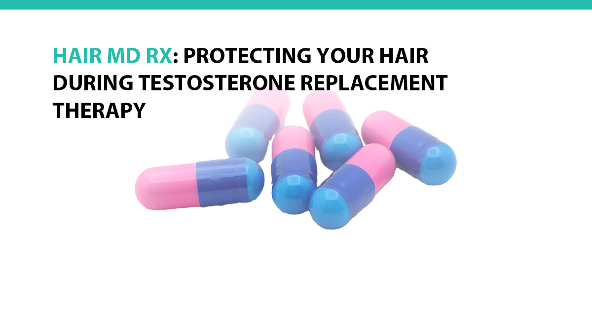 Hair MD Rx: Protecting Your Hair During Testosterone Replacement Therapy