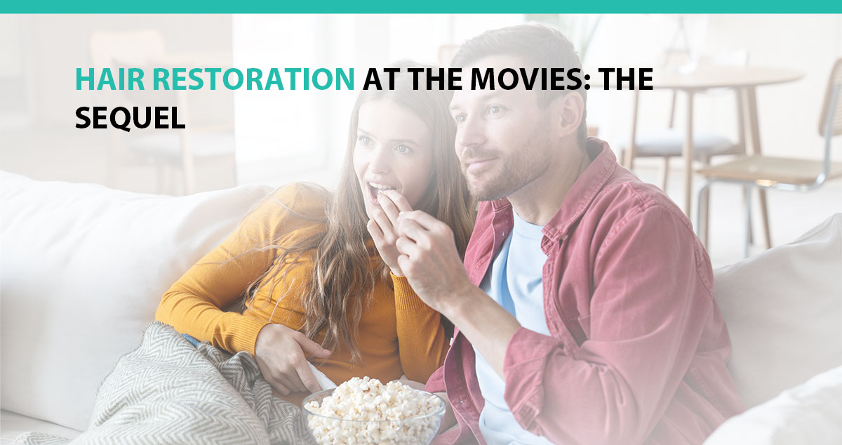 Hair Restoration at the Movies: The Sequel