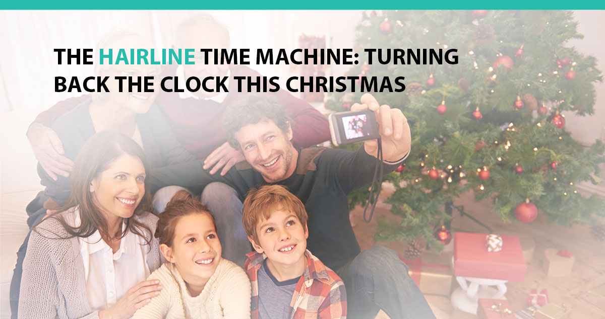 The Hairline Time Machine: Turning Back the Clock This Christmas