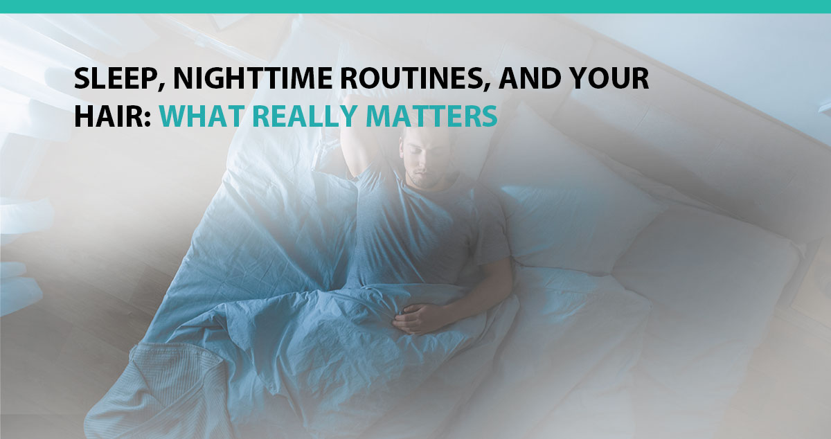 Sleep, Nighttime Routines, and Your Hair: What Really Matters